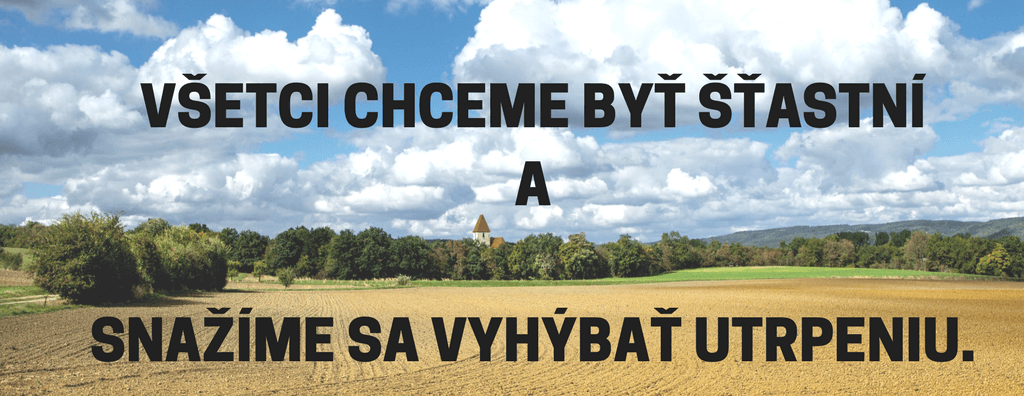všetci chceme byť šťastní